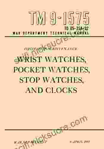 TM 9 1575 Ordnance Maintenance: Wrist Watches Pocket Watches Stop Watches And Clocks