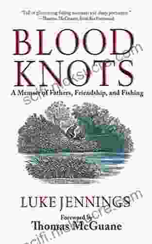 Blood Knots: A Memoir Of Fathers Friendship And Fishing