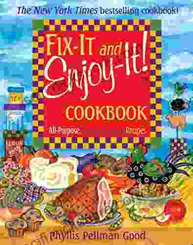 Fix It And Enjoy It: All Purpose Welcome Home Recipes