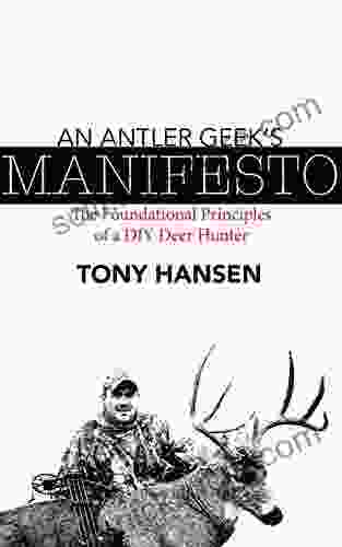 An Antler Geek S Manifesto: The Foundational Principles Of A DIY Deer Hunter