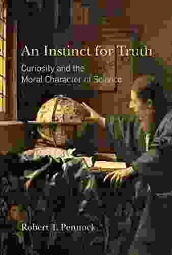 An Instinct for Truth: Curiosity and the Moral Character of Science