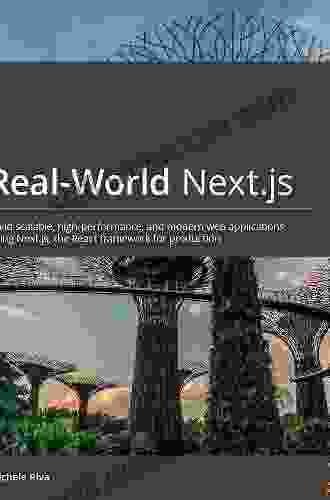 Real World Next js: Build scalable high performance and modern web applications using Next js the React framework for production