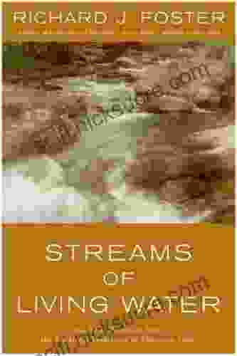 Streams Of Living Water: Celebrating The Great Traditions Of Christ