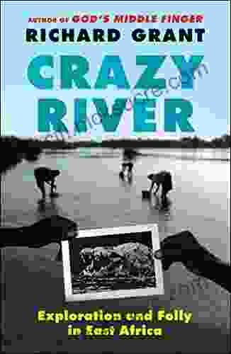 Crazy River: Exploration and Folly in East Africa