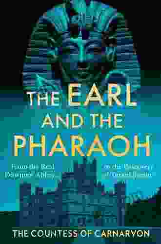 The Earl And The Pharaoh: From The Real Downton Abbey To The Discovery Of Tutankhamun