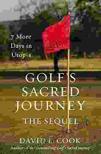 Golf S Sacred Journey The Sequel: 7 More Days In Utopia