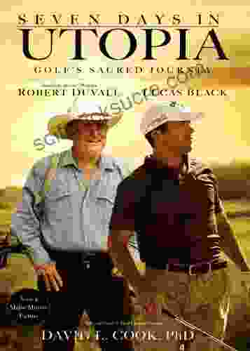 Seven Days In Utopia: Golf S Sacred Journey (Golf S Sacred Journey 1)