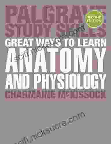 Great Ways To Learn Anatomy And Physiology (Macmillan Study Skills)