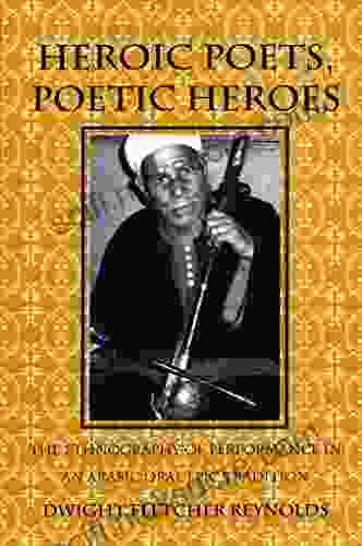 Heroic Poets Poetic Heroes: The Ethnography of Performance in an Arabic Oral Epic Tradition (Myth and Poetics)