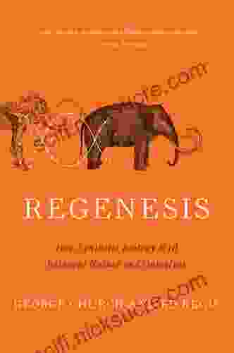 Regenesis: How Synthetic Biology Will Reinvent Nature And Ourselves