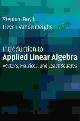 Introduction To Applied Linear Algebra: Vectors Matrices And Least Squares