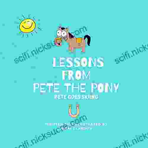 Lessons From Pete The Pony : Pete Goes Skiing