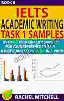 Ielts Academic Writing Task 1 Samples : Over 45 High Quality Samples For Your Reference To Gain A High Band Score 8 0+ In 1 Week (Book 8)