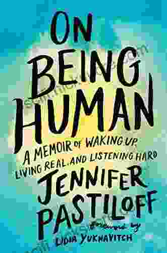 On Being Human: A Memoir of Waking Up Living Real and Listening Hard