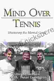 Mind Over Tennis: Mastering The Mental Game