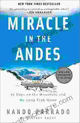 Miracle In The Andes: 72 Days On The Mountain And My Long Trek Home