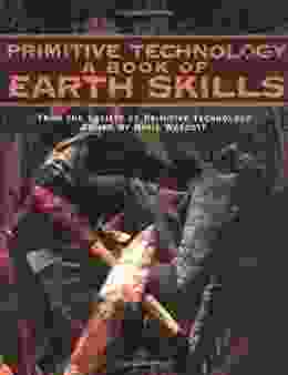 Primitive Technology: A Of Earth Skills