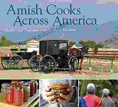Amish Cooks Across America: Recipes And Traditions From Maine To Montana