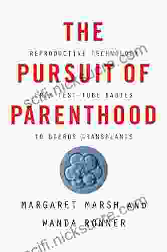 The Pursuit Of Parenthood: Reproductive Technology From Test Tube Babies To Uterus Transplants