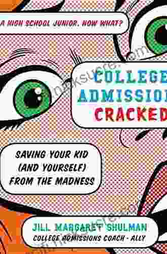 College Admissions Cracked: Saving Your Kid (and Yourself) from the Madness