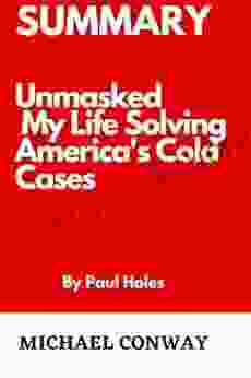 Summary Unmasked My Life Solving America S Cold Cases By Paul Holes