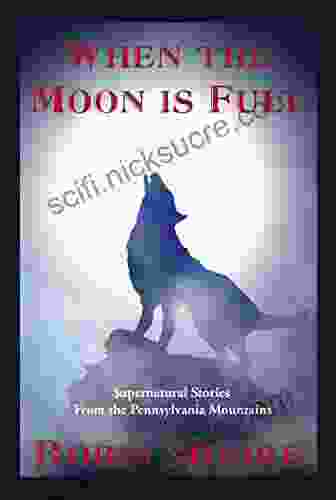 When the Moon is Full: Supernatural Stories from the Pennsylvania Mountains (The Family That Reads Together Series)