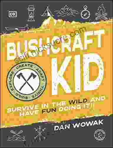 Bushcraft Kid: Survive In The Wild And Have Fun Doing It