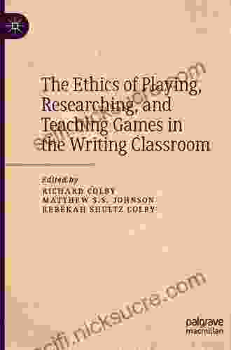 The Ethics Of Playing Researching And Teaching Games In The Writing Classroom