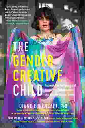 The Gender Creative Child: Pathways For Nurturing And Supporting Children Who Live Outside Gender Boxes