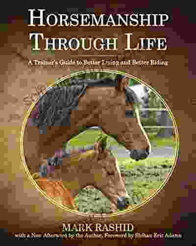 Horsemanship Through Life: A Trainer s Guide to Better Living and Better Riding