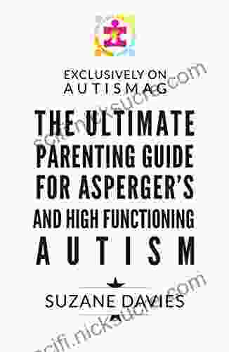 The Ultimate Parenting Guide For Asperger S And High Functioning Autism: How To Take Control Of Your Child S Future