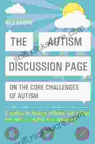 The Autism Discussion Page On The Core Challenges Of Autism: A Toolbox For Helping Children With Autism Feel Safe Accepted And Competent