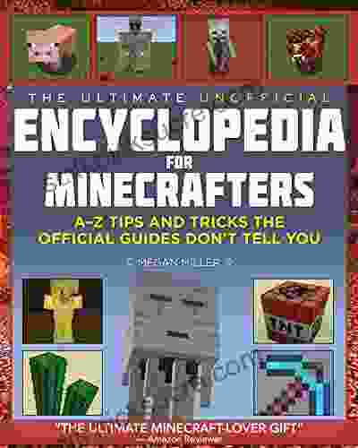 The Ultimate Unofficial Encyclopedia For Minecrafters: A Z Tips And Tricks The Official Guides Don T Tell You