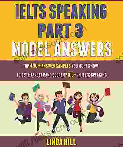 Ielts Speaking Part 3 Model Answers: Top 400+ Answer Samples You Must Know To Get A Target Band Score Of 8 0+ In Ielts Speaking