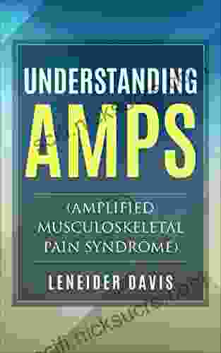 Understanding Amp: (Amplified Musculoskeletal Pain Syndrome)