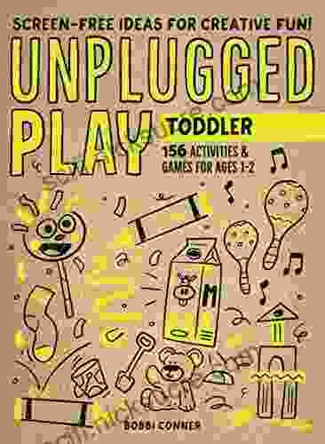 Unplugged Play: Toddler: 155 Activities Games For Ages 1 2