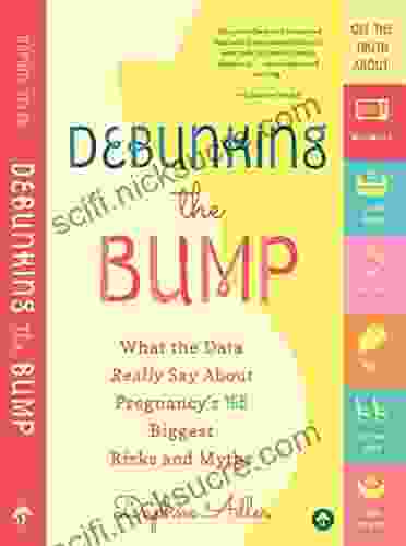 Debunking The Bump: What The Data Really Say About Pregnancy S 165 Biggest Risks And Myths