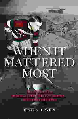 When It Mattered Most: The Forgotten Story Of America S First Stanley Cup Champions And The War To End All Wars