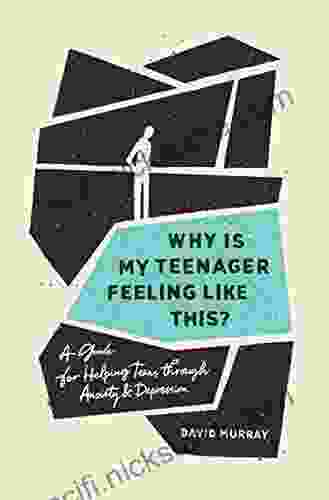 Why Is My Teenager Feeling Like This?: A Guide for Helping Teens through Anxiety and Depression