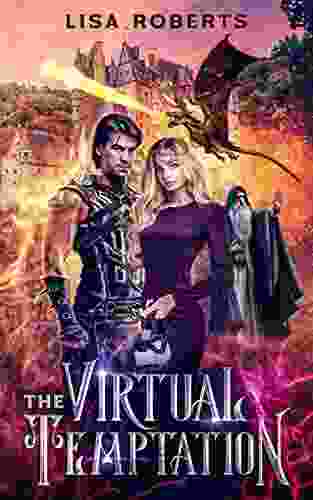 The Virtual Temptation: Young Adult Fantasy Romance Novella About A World Of Love Dragons Kings And Virtual Reality