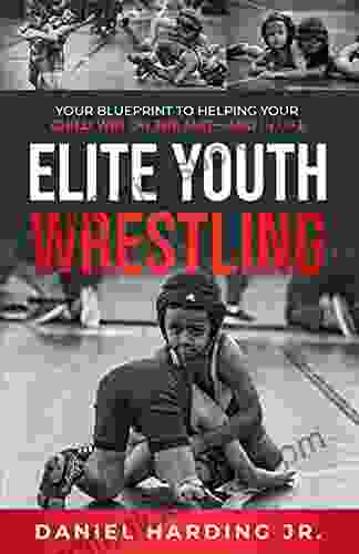 Elite Youth Wrestling: Your Blueprint To Helping Your Child Win On The Mat And In Life
